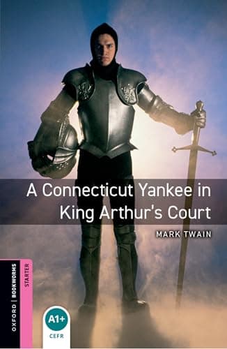 Oxford Bookworms Library Starter: A Connecticut Yankee at King Arthur’s Court