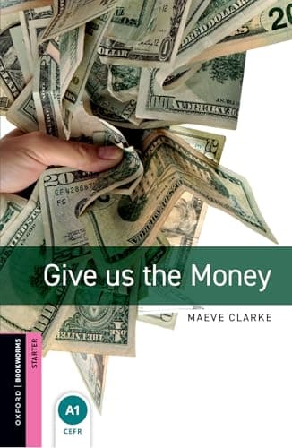 Oxford Bookworms Library Starter: Give Us The Money