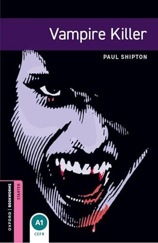 Oxford Bookworms Library Starter: Vampire killer