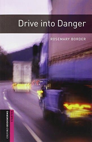 Oxford Bookworms Library Starter: Drive into danger