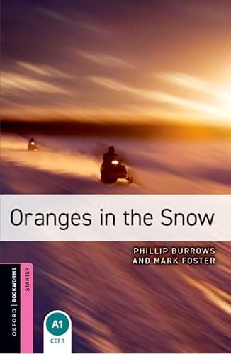 Oxford Bookworms Library Starter: Oranges in the snow