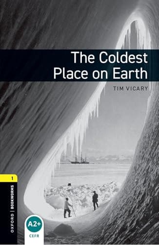 Oxford Bookworms Library Level 1: The Coldest Place on Earth