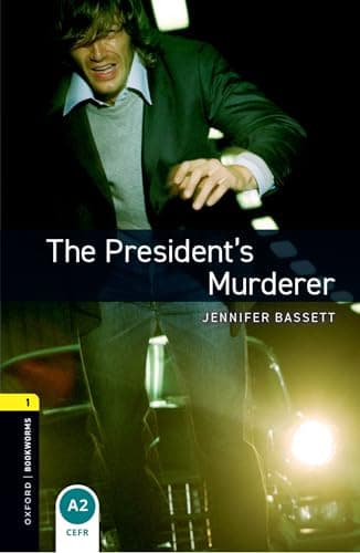 Oxford Bookworms Library Level 1: The President’s Murderer