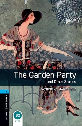 Oxford Bookworms Library Level 5: The Garden Party and Other Stories