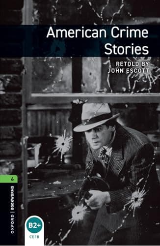 Oxford Bookworms Library Level 6: American Crime Stories