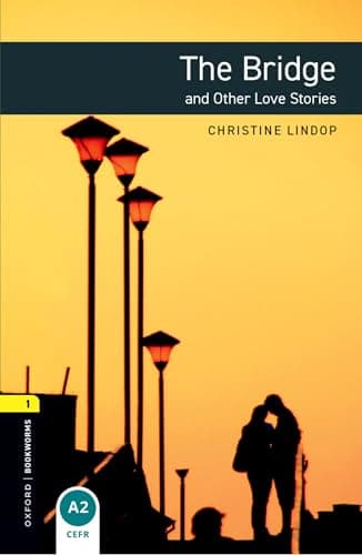 Oxford Bookworms Library Level 1: The Bridge and Other Love Stories
